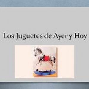 JUGUETES DE AYER Y HOY