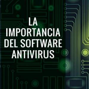 IMPORTANCIA DEL ANTIVIRUS