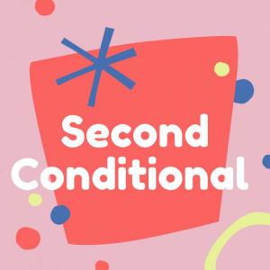 Second Conditional