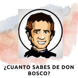 ¿Cuanto sabes de Don Bosco?