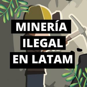 Minería ilegal en Latinoamérica