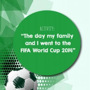 "The day my family and I went to Fifa World Cup 2014"