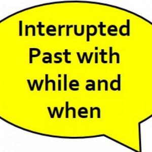 Interrupted Past with while and when