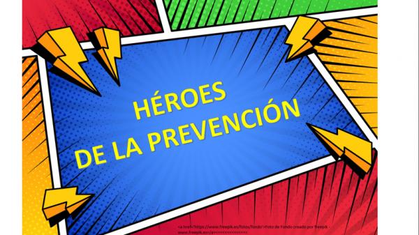 HEROES DE LA PREVENCIÓN