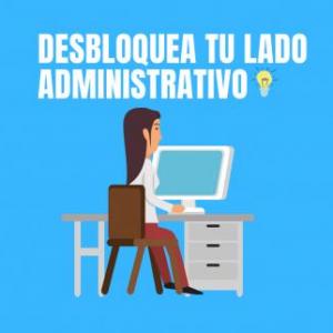 Desbloquea tu lado Administrativo!