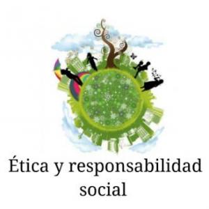 ÉTICA Y RESPONSABILIDAD SOCIAL