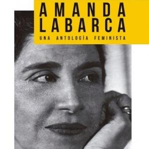 Vida de Amanda Labarca y su rol en la sociedad.