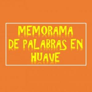 MEMORAMA DE PALABRAS EN HUAVE