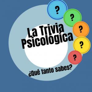 La Trivia Psicológica... ¿Qué tanto Sabes?