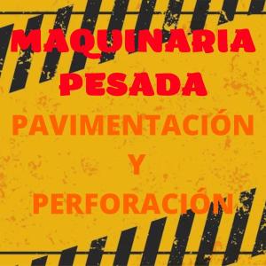 Maquinaria pesada de pavimentación y perforación