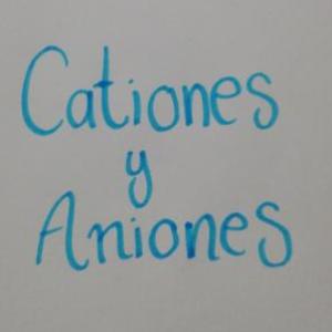 CATIONES Y ANIONES
