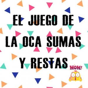 EL JUEGO DE LA OCA: SUMAS Y RESTAS
