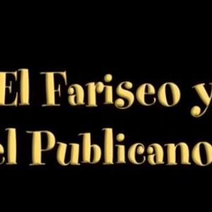 PARÁBOLA EL FARISEO Y EL PUBLICANO