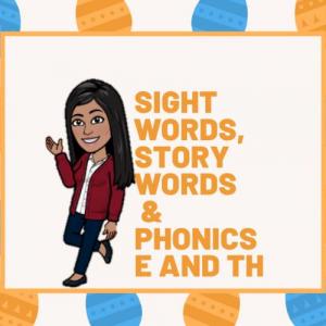 Sight words, story words and phonics e and th