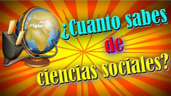¿Cuanto sabes de Ciencias Sociales?
