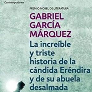 La increíble y triste historia de la cándida Eréndira y su abuela desalmada