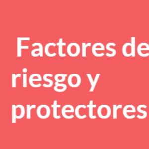 Factores protectores y de riesgo en la salud