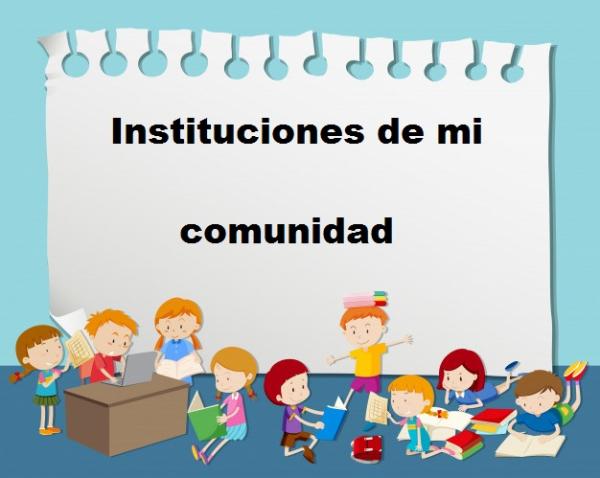 Instituciones de mi comunidad