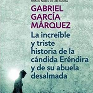La increíble y triste historia de la cándida eréndira y su abuela desalmada