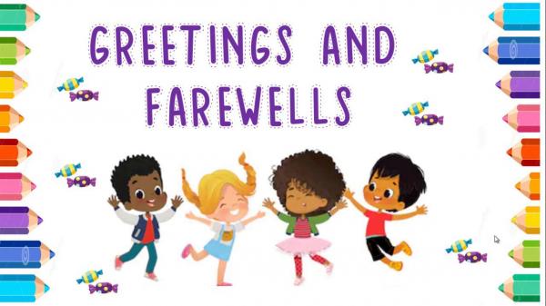 Greetings and Farewells