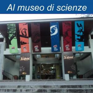 AL MUSEO DI SCIENZE