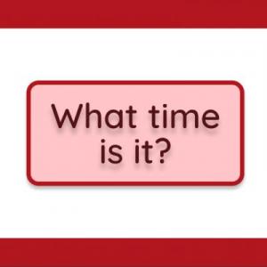 What time is it?