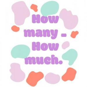 How many - How much