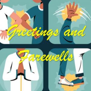 Greetings and Farewells