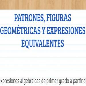 PATRONES, FIGURAS GEOMÉTRICAS Y EXPRESIONES EQUIVALENTES