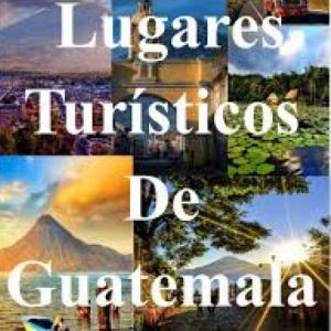 Lugares Turísticos de Guatemala 