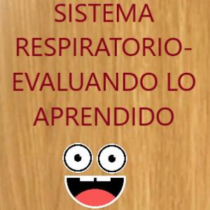 SISTEMA RESPIRATORIO- EVALUEMOS TUS CONOCIMIENTOS