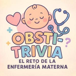 Obsti-Trivia: El Reto de la Enfermería Materna.