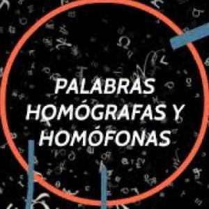 PALABRAS HOMÓFONAS Y HOMÓGRAFAS