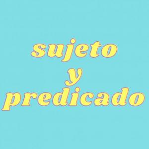 Concordancia entre Sujeto y Predicado