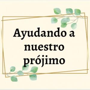 Ayudando a nuestro Prójimo - Iglesia Mahanaim