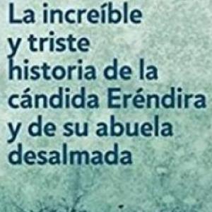 La increíble y triste historia de la cándida Eréndira y su abuela desalmada