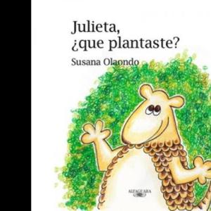 Julieta ¿ qué plantaste?
