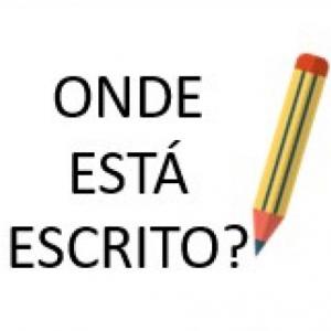ONDE ESTÁ ESCRITO?