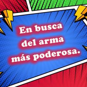 En busca del arma mas poderosa