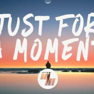 Just For a Moment