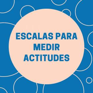 Escalas para medir actitudes