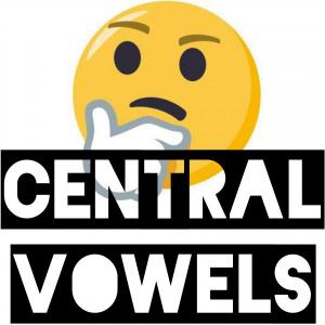 Central Vowels E.S.M