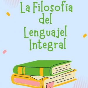 La Filosofía del Lenguaje Integral