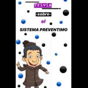 TRIVIA SOBRE EL SISTEMA PREVENTIVO