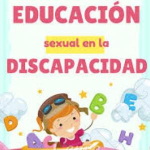 EDUCACIÓN SEXUAL Y AFECTIVIDAD PARA PERSONAS CON DISCAPACIDAD COGNITIVA
