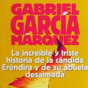 La increíble y triste historia de la cándida Eréndira y de su abuela desalmada