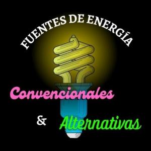 FUENTES DE ENERGÍA CONVENCIONALES Y ALTERNATIVAS