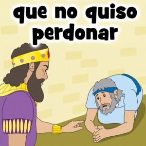 EL SIERVO QUE NO QUISO PERDONAR