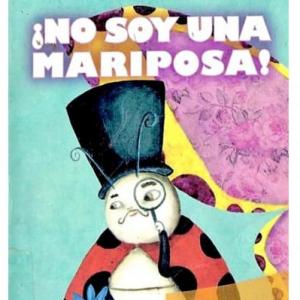 ¡NO SOY UNA MARIPOSA!