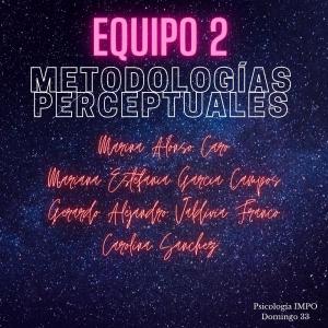 Equipo 2; metodologías perceptuales